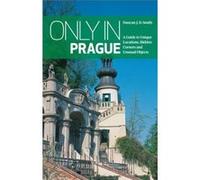 Only In Prague: A Guide To Unique Locations, Hidden Corners And Unusual Objects (Only In Guides) (Paperback) Duncan J D Smith, (Auteur)