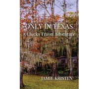 Only in Texas: A Chicks Travel Adventure