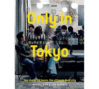 Only in Tokyo: Two Chefs, 24 Hours, the Ultimate Food City