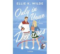 Only in Your Dreams Roman. Spicy American-Football-Sportsromance mit Brother's-Best-Friend-Vibes - Ellie K Wilde - Lübbe - ebook (ePub) - Livre