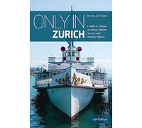 Only in Zurich: A Guide to Unique Locations, Hidden Corners and Unusual Objects