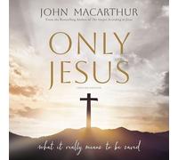 Only Jesus, Updated Edition: What It Really Means to Be Saved