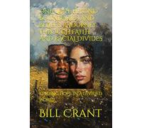 ONLY LOVE BEYOND BOUNDARIES AND BELIEFS: A JOURNEY THROUGH FAITH AND RACIAL DIVIDES: FINDING HOPE IN A DIVIDED WORLD