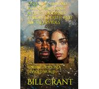 ONLY LOVE BEYOND BOUNDARIES AND BELIEFS: A JOURNEY THROUGH FAITH AND RACIAL DIVIDES: FINDING HOPE IN A DIVIDED WORLD