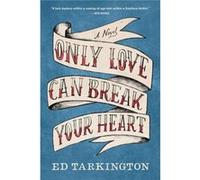 Only Love Can Break Your Heart by Ed Tarkington Ed Tarkington (Auteur)