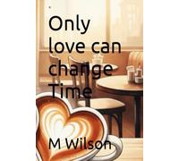 Only love can change Time