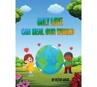 Only Love Can Heal Our World
