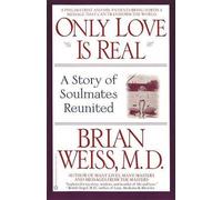 [Only Love is Real: A Story of Soulmates Reunited] (By: Dr. Brian L. Weiss) [published: May, 2007]
