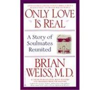 Only Love Is Real Brian L. Weiss (Auteur)