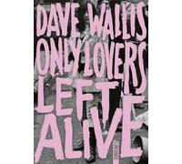 Only Lovers Left Alive Dave Wallis (Auteur), Andrew Tullis (Préface), Samuel Sfez (Traduction)