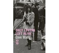 Only Lovers Left Alive - Dave Wallis - 10/18 - Poche - Roman