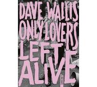 Only Lovers Left Alive Dave Wallis (Auteur), Andrew Tullis (Préface), Samuel Sfez (Traduction)
