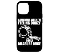 Only Measure Once Woodworking Drôle Menuisier Artisan Coque pour iPhone 12/12 Pro
