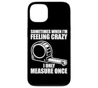 Only Measure Once Woodworking Drôle Menuisier Artisan Coque pour iPhone 13
