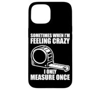 Only Measure Once Woodworking Drôle Menuisier Artisan Coque pour iPhone 15