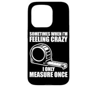 Only Measure Once Woodworking Drôle Menuisier Artisan Coque pour iPhone 15 Pro