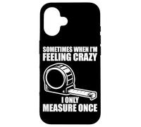 Only Measure Once Woodworking Drôle Menuisier Artisan Coque pour iPhone 16