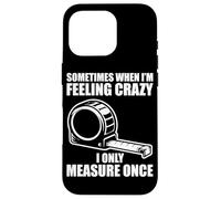 Only Measure Once Woodworking Drôle Menuisier Artisan Coque pour iPhone 16 Pro