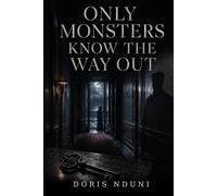 Only Monsters Know the Way Out