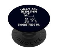 Only My Min Pin Understands Me Pinscher Miniature Amusant PopSockets PopGrip Adhésif