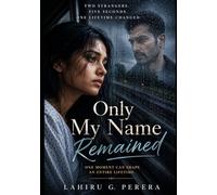 Only My Name Remained: One moment can shape an entire lifetime