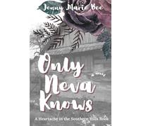 Only Neva Knows: A Captivating Tale of True Love, Struggle, and Hard Choices Ending in Heartache