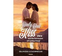 Only One Kiss ... and the hormones are going crazy!