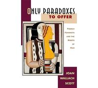 Only Paradoxes to Offer: French Feminists and the Rights of Man