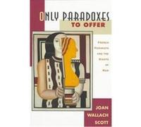 Only Paradoxes to Offer Joan Wallach Scott (Auteur)