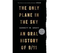 Only Plane in the Sky An Oral History of 911 by Garrett M Graff Garrett M Graff (Auteur)