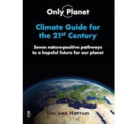 Only Planet, Climate guide for the 21st Century: Seven nature-positive pathways to a hopeful future for our planet