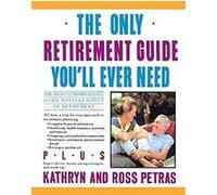 Only Retirement Guide You'll Ever Need Kathryn Petras, Ross Petras (Auteur)