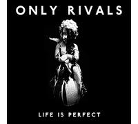 Only Rivals - Life Is Perfect