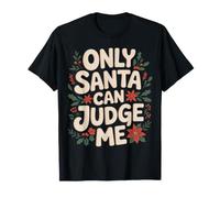 Only Santa Can Judge Me Blagues de Vacances - T-Shirt