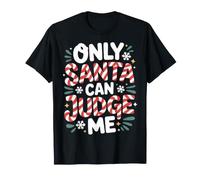 Only Santa Can Judge Me Blagues de Vacances ||- T-Shirt