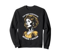 Only Sarcastic Speak Funny Sarcasm Citation Retro Pop Art Femme Sweatshirt