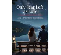 Only Scar Left as Love: A psychological love story 2025 the worst year hardest lessons