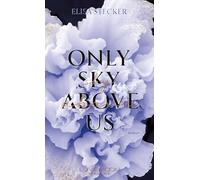 Only Sky above us: Band 2 der mitreißendsten Romance-Suspense-Dilogie Londons voller Spannung, Leidenschaft und dunkler Geheimnisse (Horizon-Secrets-Dilogie)