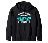 Only Talking to My Australian Cattle Dog Bouvier Australien Sweat à Capuche