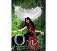 Only The Alex Conner Chronicles Book Three - Parker Sinclair - Amazon Digital Services LLC KDP - Livre en Anglais Parker SinclairParker Sinclair (Auteur)