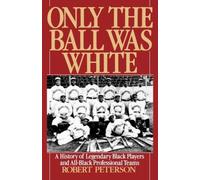 Only the Ball Was White: A History of Legendary Black Players and All-Black
