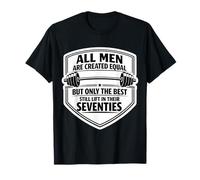 Only The Best Men Lift Weight in Their Seventies Gym Old T-Shirt