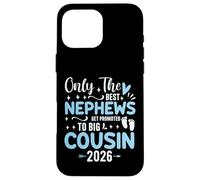 Only The Best Nephews Get Promoted to Big Cousin Est 2026 Coque pour iPhone 16 Pro Max