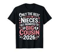Only The Best Nieces Get Promoted to Big Cousin 2026 T-Shirt