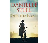 Only the Brave: A Novel