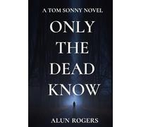 Only the Dead Know