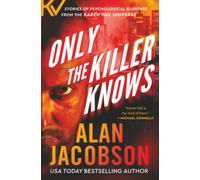 Only the Killer Knows: Stories of Psychological Suspense from the Karen Vail Universe