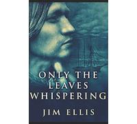 Only The Leaves Whispering