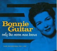 Only the Moon Man Knows: Rare Recordings 1951-1957 [Digipak] by Bonnie Guitar