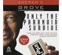 Only the Paranoid Survive: How to Exploit the Crisis Points That Challenge Every Company